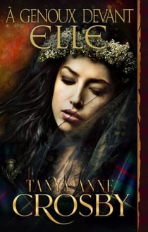 À Genoux devant elle - Les Demoiselles des Highlands, #3