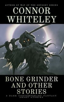Bone Grinder and Other Stories: 5 Dark Contemporary Fantasy Short Stories - Hell's Place Contemporary Fantasy Stories
