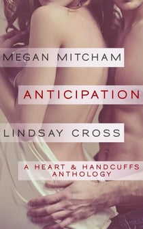Anticipation - A Heart & Handcuffs Anthology, #1