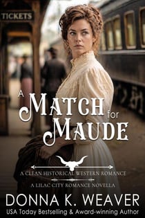 A Match for Maude: A Clean Historical Western Romance - Lilac City Novella Series, #1