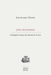 Joël Des Rosiers - L'échappée lyrique des damnés de la mer