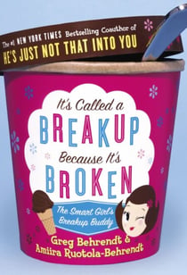 It's Called a Breakup Because It's Broken - The Smart Girl's Break-Up Buddy