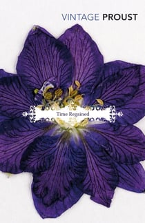 In Search of Lost Time, Vol 6 - Time Regained and A Guide to Proust