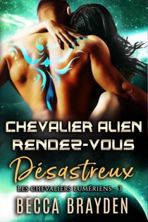 Chevalier alien rendez-vous désastreux - Les Chevaliers Lumériens, #3