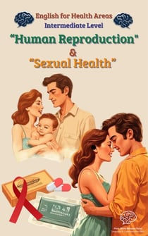 English for Health Areas: “Human Reproduction and Sexual Health” - English for Health Areas Intermediate Level