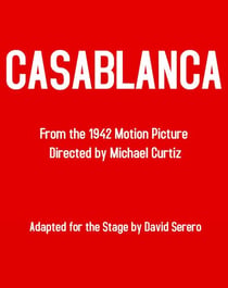 Casablanca - The Theater Play (Based on the Original Film): Adapted by David Serero