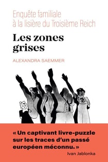 Les zones grises - Enquête familiale aux lisières du Troisième Reich