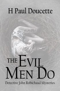 The Evil Men Do - Detective John Robichaud Mysteries, #3