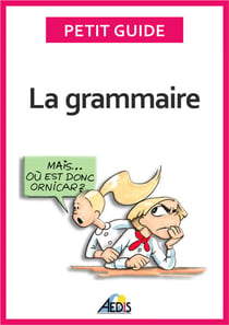 La grammaire - Devenez incollable sur les règles linguistiques de la langue française