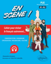 FLE. En scène ! (français langue étrangère) - Cahier pour réviser le français autrement... A1-A2