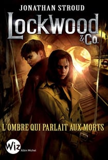 Lockwood &amp; Co - tome 4 - L'ombre qui parlait aux morts