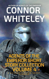 Agents of The Emperor Short Story Collection Volume 4: 5 Science Fiction Short Stories - Agents of The Emperor Science Fiction Stories, #2.5