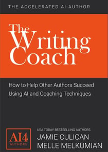 The Writing Coach: How to Help Other Authors Succeed Using AI and Coaching Techniques - The Accelerated AI Author