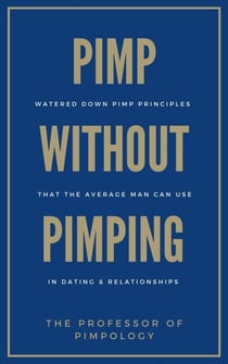 Pimp Without Pimping: Watered Down Pimp Principles That The Average Man Can Use In Dating & Relationships - The Hall Of Fame Game Collection, #8