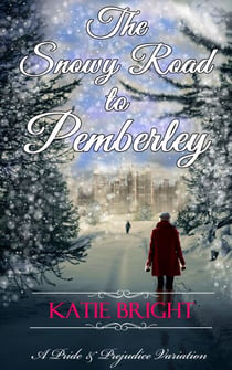 The Snowy Road to Pemberley - A Pride and Prejudice Variation