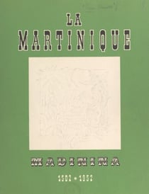 La Martinique - Madinina, 1502-1952