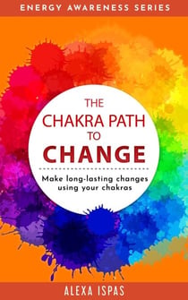 The Chakra Path to Change - Energy Awareness Series