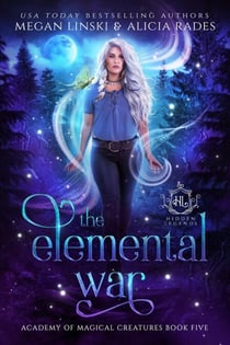 The Elemental War - Hidden Legends: Academy of Magical Creatures, #5