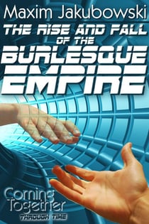The Rise & Fall of the Burlesque Empire - Coming Together: Through Time, #2