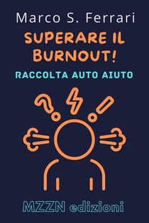Superare Il Burnout! : Una Guida Pratica Alla Diagnosi E Al Trattamento - Raccolta MZZN Auto Aiuto, #4