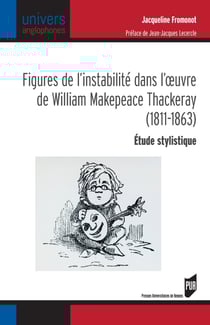 Figures de l'instabilité dans l'œuvre de William Makepeace Thackeray (1811-1863) - Étude stylistique