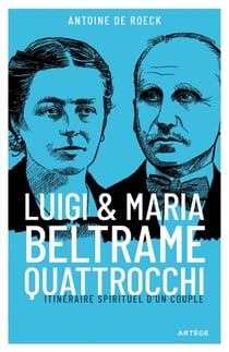 Luigi et Maria Beltrame Quattrocchi - Itinéraire spirituel d'un couple