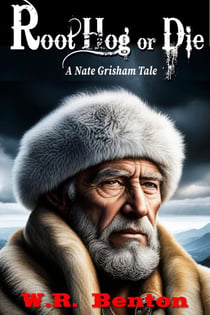 Root Hog or Die - Nate Grisham Tale