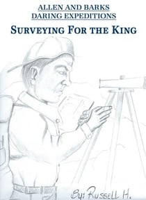 Surveying For the King - Allen and Bark's Daring Expeditions, #1
