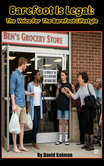 Barefoot Is Legal: Voice For The Barefoot Lifestyle