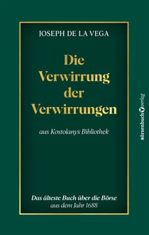 Die Verwirrung der Verwirrungen - Kostolanys Bibliothek. Das älteste Buch über die Börse