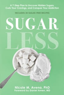 Sugarless - A 7-Step Plan to Uncover Hidden Sugars, Curb Your Cravings, and Conquer Your Addiction