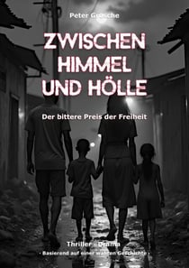 Zwischen Himmel und Hölle - Der bittere Preis der Freiheit - Eine Familie zwischen Leben und Tod