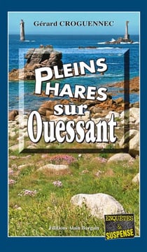 Pleins phares sur Ouessant - Les enquêtes du Commandant l'Hostis - Tome 7