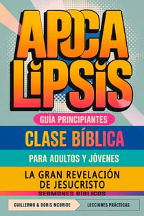 La Gran Revelación de Jesucristo: Apocalipsis: Clase Bíblica - Clase Bíblica Dominical Para Jóvenes y Adultos, #66
