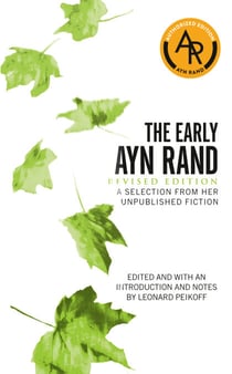 The Early Ayn Rand - Revised Edition: A Selection From Her Unpublished Fiction