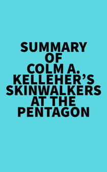 Summary of Colm A. Kelleher's Skinwalkers At The Pentagon