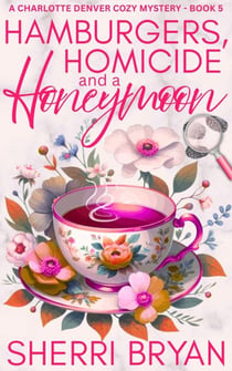 Hamburgers, Homicide and a Honeymoon - The Charlotte Denver Cozy Mysteries, #5