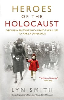 Heroes of the Holocaust - Ordinary Britons who risked their lives to make a difference