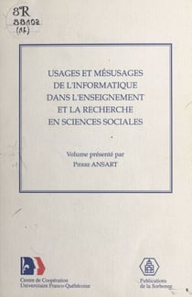 Usages et mésusages de l'informatique dans l'enseignement et la recherche en sciences sociales - Actes du Colloque franco-québécois, Paris, 4-7 mai 1987