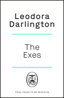 The Exes - First Comes Love, Then Comes Murder...A Razor-Sharp Debut for Fans of Yellowface and Don’t Let Him In