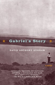 Gabriel's Story - A Novel (Hurston/Wright LEGACY Award)