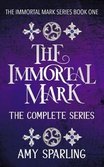 The Immortal Mark: The Complete Series - The Immortal Mark Series, #4