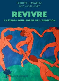 Revivre, 12 étapes pour sortir de l'addiction