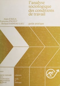 L'analyse sociologique des conditions de travail - Guide pratique