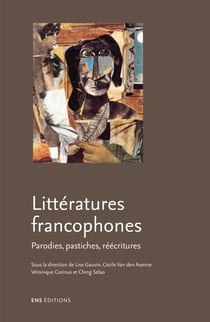 Littératures francophones - Parodies, pastiches, réécritures
