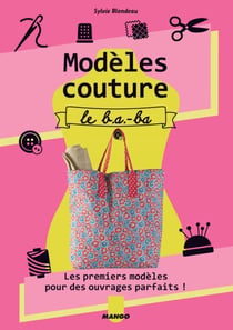 Modèles couture, le b.a.-ba - Les premiers modèles pour des ouvrages parfaits !