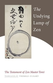 The Undying Lamp of Zen - The Testament of Zen Master Torei