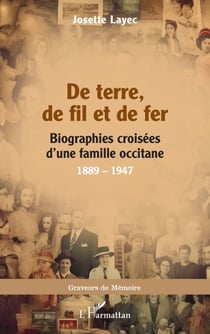 De terre, de fil et de fer - Biographies croisées d’une famille occitane, 1889 – 1947