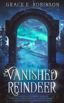 The Vanished Reindeer - The Light-Whisperers of Kalevala, #1