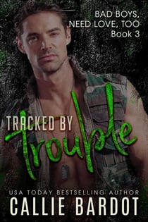 Tracked by Trouble - Bad Boys Need Love, Too, #3